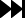 fastForward